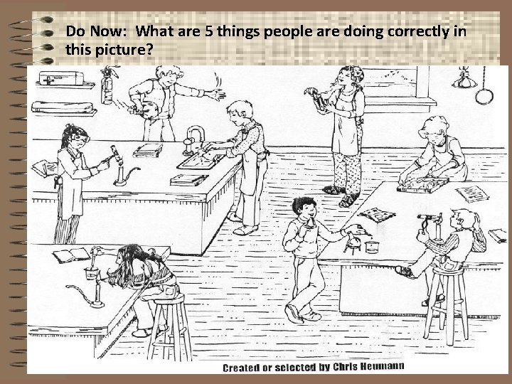 Do Now: What are 5 things people are doing correctly in this picture? 