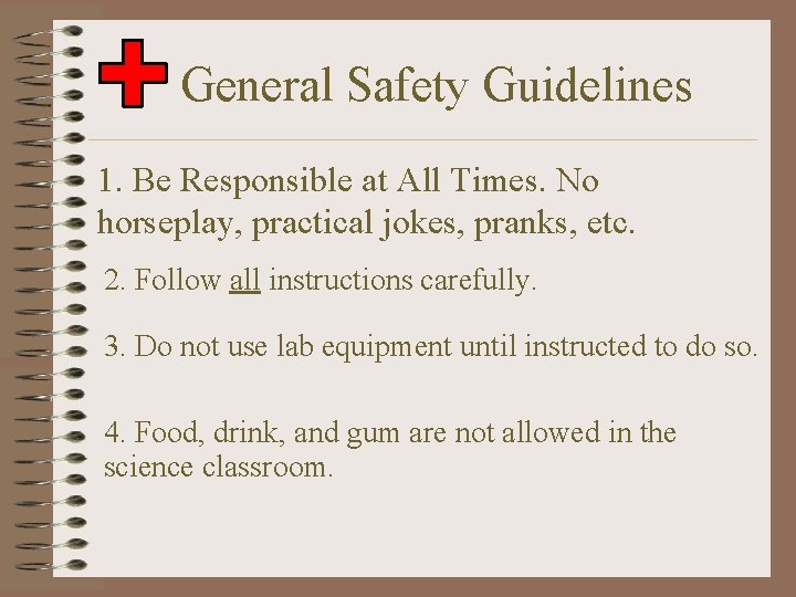  General Safety Guidelines 1. Be Responsible at All Times. No horseplay, practical jokes,