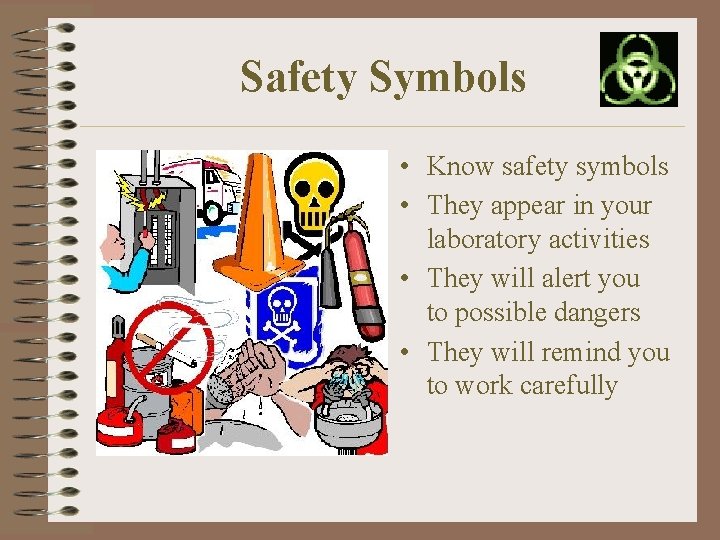 Safety Symbols • Know safety symbols • They appear in your laboratory activities •