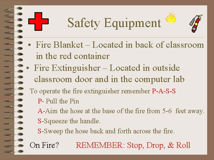 Safety Equipment • Fire Blanket – Located in back of classroom in the red