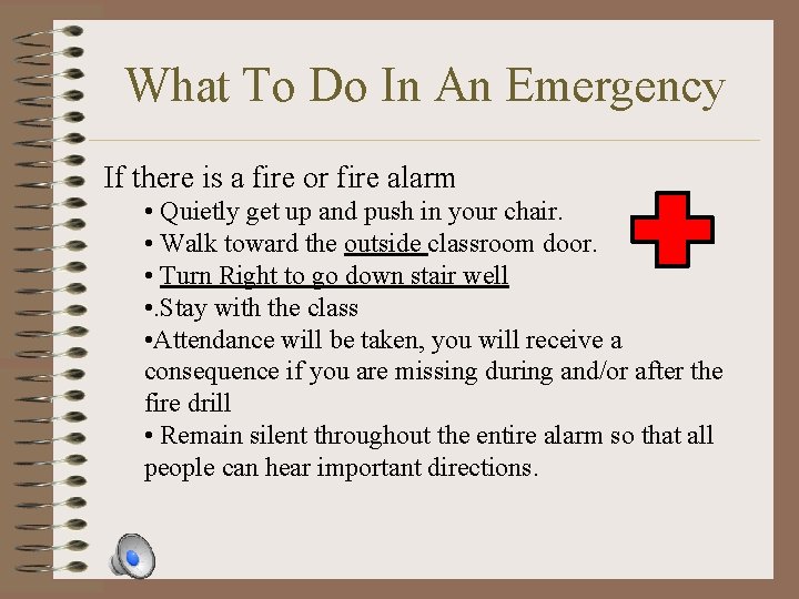 What To Do In An Emergency If there is a fire or fire alarm