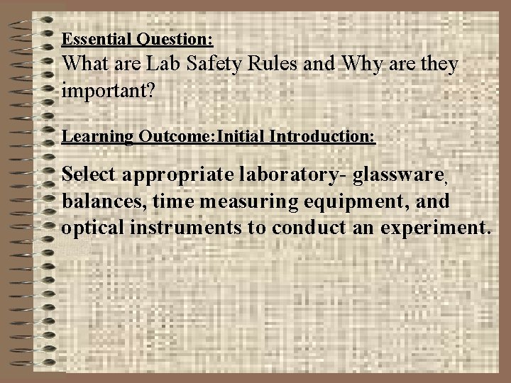 Essential Question: What are Lab Safety Rules and Why are they important? Learning Outcome: