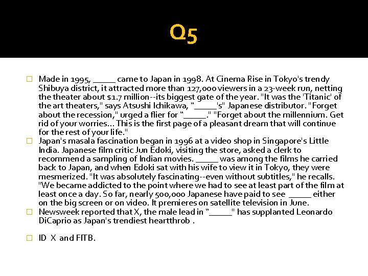 Q 5 Made in 1995, _____ came to Japan in 1998. At Cinema Rise