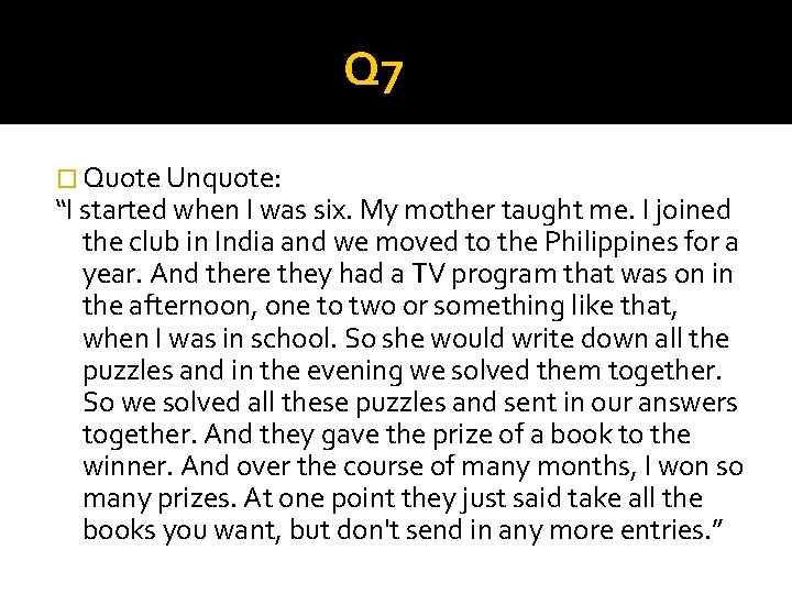 Q 7 � Quote Unquote: “I started when I was six. My mother taught