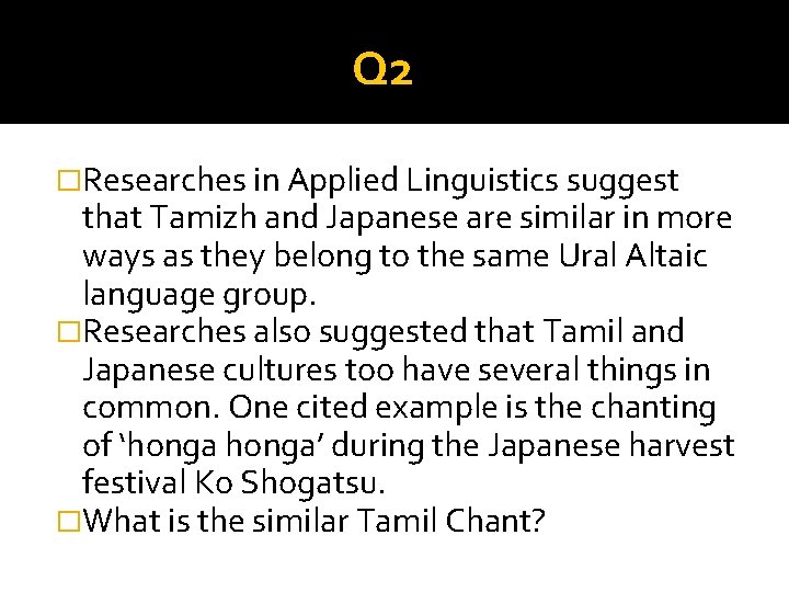 Q 2 �Researches in Applied Linguistics suggest that Tamizh and Japanese are similar in