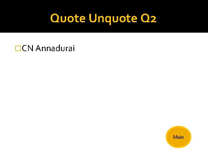 Quote Unquote Q 2 �CN Annadurai Main 
