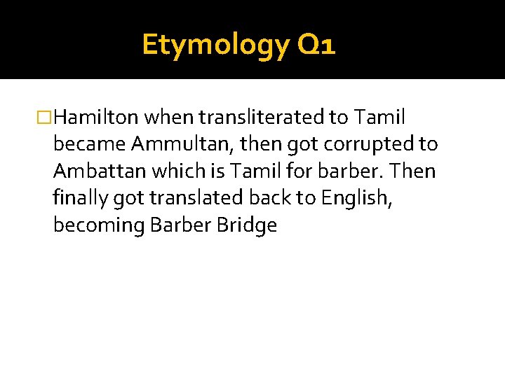 Etymology Q 1 �Hamilton when transliterated to Tamil became Ammultan, then got corrupted to