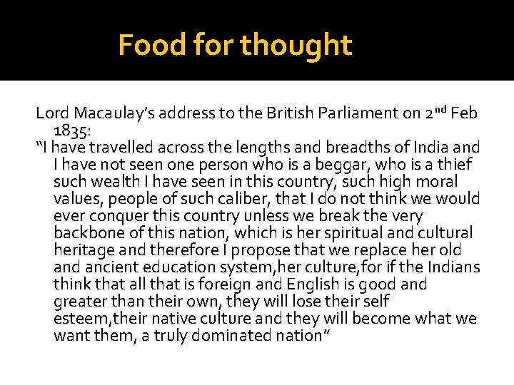Food for thought Lord Macaulay’s address to the British Parliament on 2 nd Feb