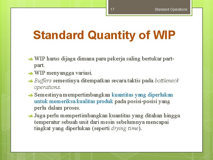 17 Standard Operations Standard Quantity of WIP harus dijaga dimana para pekerja saling bertukar