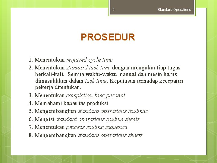 5 Standard Operations PROSEDUR 1. Menentukan required cycle time 2. Menentukan standard task time