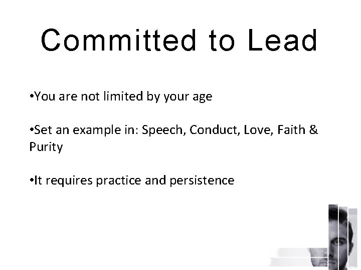 Committed to Lead • You are not limited by your age • Set an