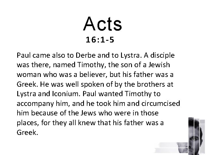 Acts 16: 1 -5 Paul came also to Derbe and to Lystra. A disciple