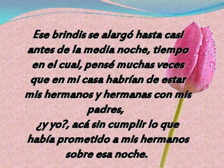 Ese brindis se alargó hasta casi antes de la media noche, tiempo en el