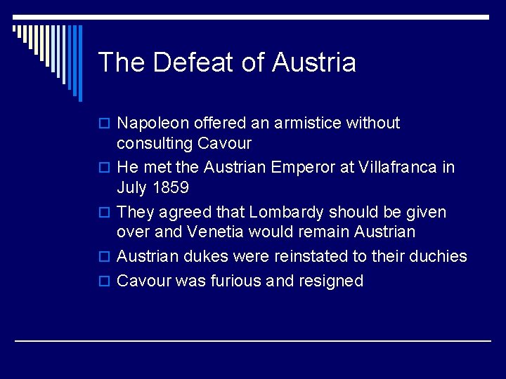 The Defeat of Austria o Napoleon offered an armistice without o o consulting Cavour