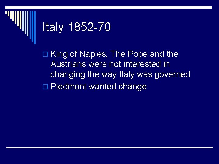 Italy 1852 -70 o King of Naples, The Pope and the Austrians were not