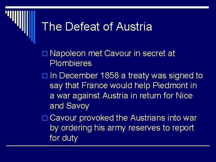 The Defeat of Austria o Napoleon met Cavour in secret at Plombieres o In