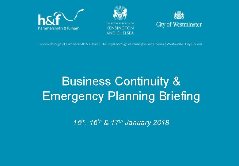 Business Continuity & Emergency Planning Briefing 15 th, 16 th & 17 th January