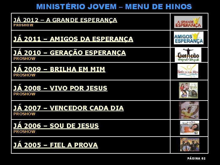 MINISTÉRIO JOVEM – MENU DE HINOS JÁ 2012 – A GRANDE ESPERANÇA PROSHOW JÁ