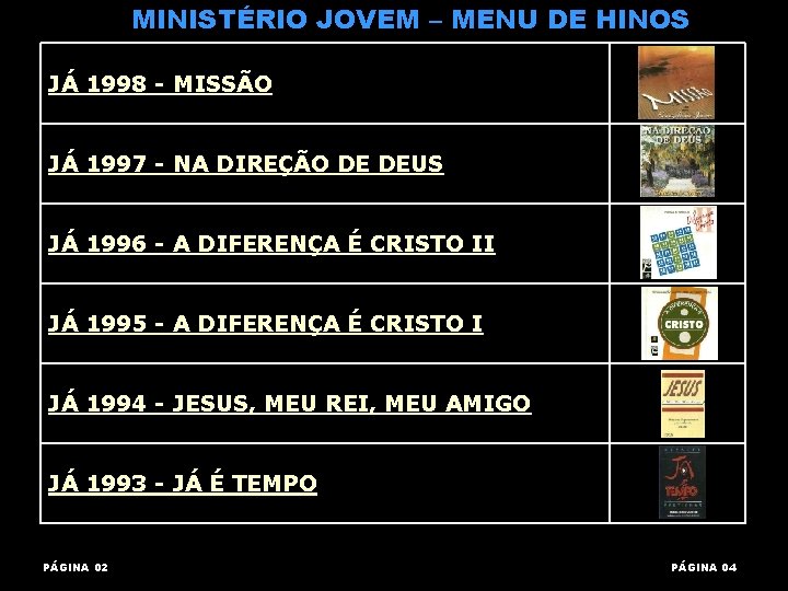 MINISTÉRIO JOVEM – MENU DE HINOS JÁ 1998 - MISSÃO JÁ 1997 - NA