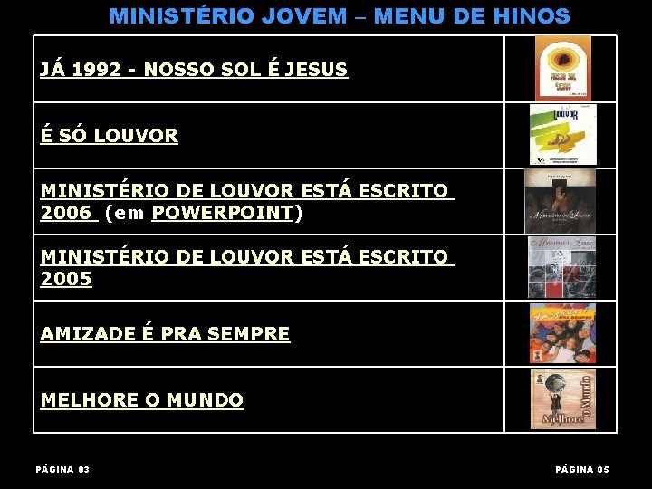 MINISTÉRIO JOVEM – MENU DE HINOS JÁ 1992 - NOSSO SOL É JESUS É