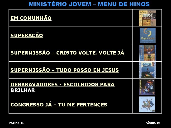 MINISTÉRIO JOVEM – MENU DE HINOS EM COMUNHÃO SUPERAÇÃO SUPERMISSÃO – CRISTO VOLTE, VOLTE