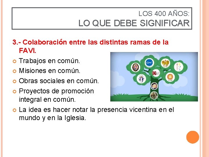 LOS 400 AÑOS: LO QUE DEBE SIGNIFICAR 3. - Colaboración entre las distintas ramas