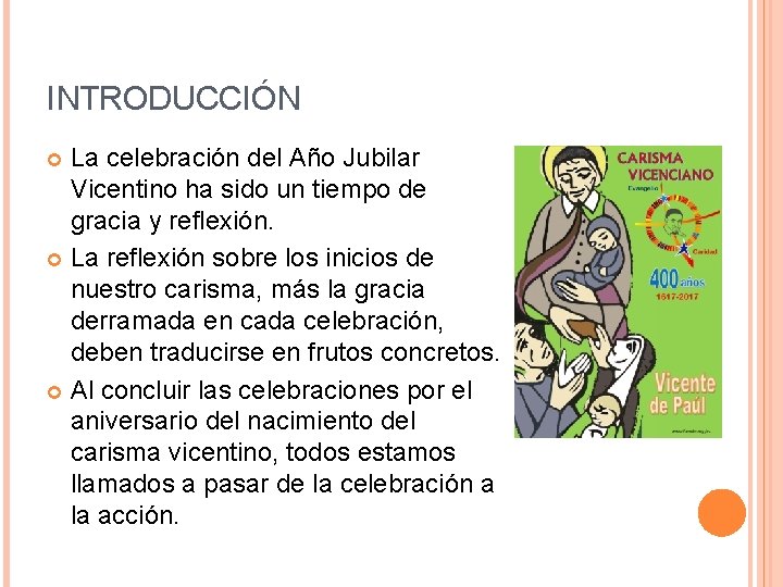 INTRODUCCIÓN La celebración del Año Jubilar Vicentino ha sido un tiempo de gracia y