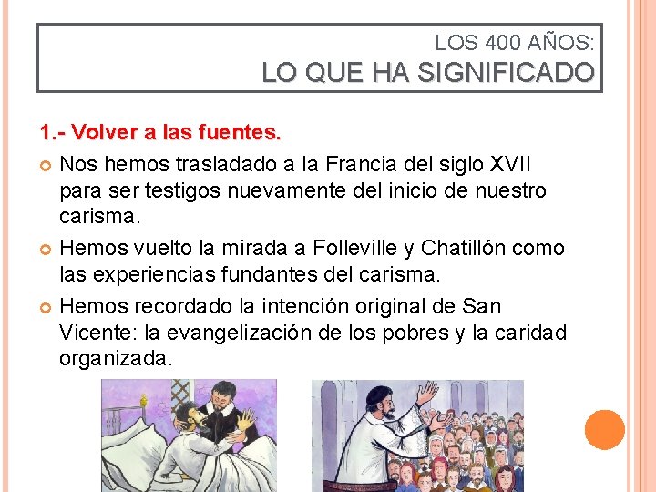 LOS 400 AÑOS: LO QUE HA SIGNIFICADO 1. - Volver a las fuentes. Nos