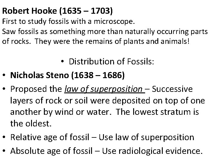 Robert Hooke (1635 – 1703) First to study fossils with a microscope. Saw fossils