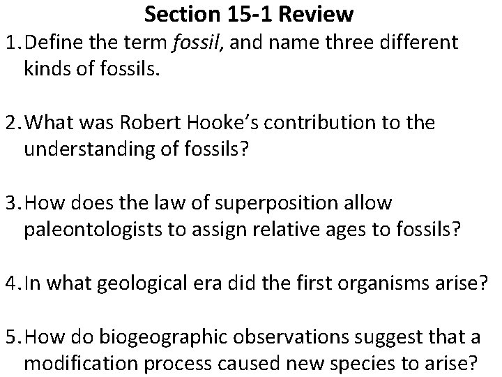 Section 15 -1 Review 1. Define the term fossil, and name three different kinds