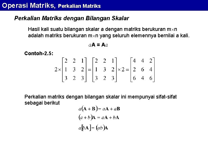 Operasi Matriks, Perkalian Matriks dengan Bilangan Skalar Hasil kali suatu bilangan skalar a dengan