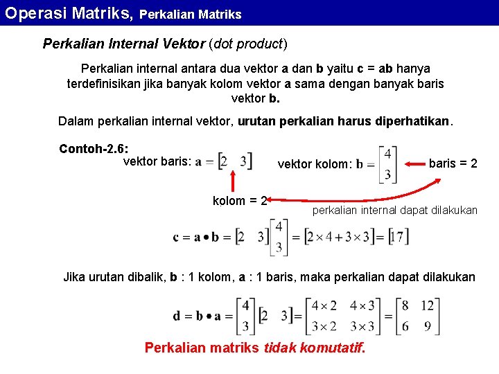 Operasi Matriks, Perkalian Matriks Perkalian Internal Vektor (dot product) Perkalian internal antara dua vektor