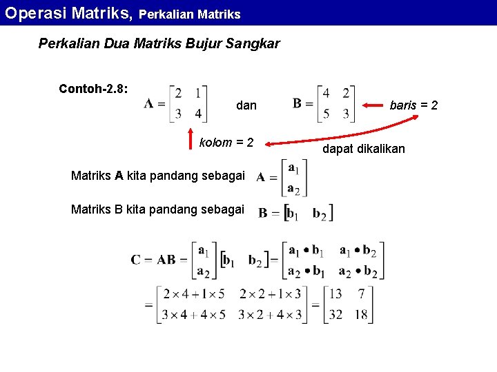 Operasi Matriks, Perkalian Matriks Perkalian Dua Matriks Bujur Sangkar Contoh-2. 8: dan kolom =