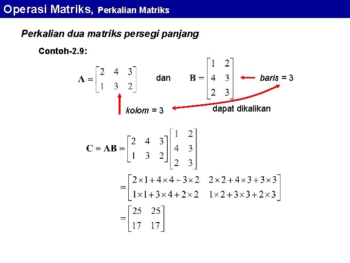Operasi Matriks, Perkalian Matriks Perkalian dua matriks persegi panjang Contoh-2. 9: dan kolom =