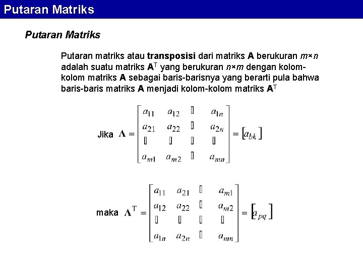 Putaran Matriks Putaran matriks atau transposisi dari matriks A berukuran m×n adalah suatu matriks