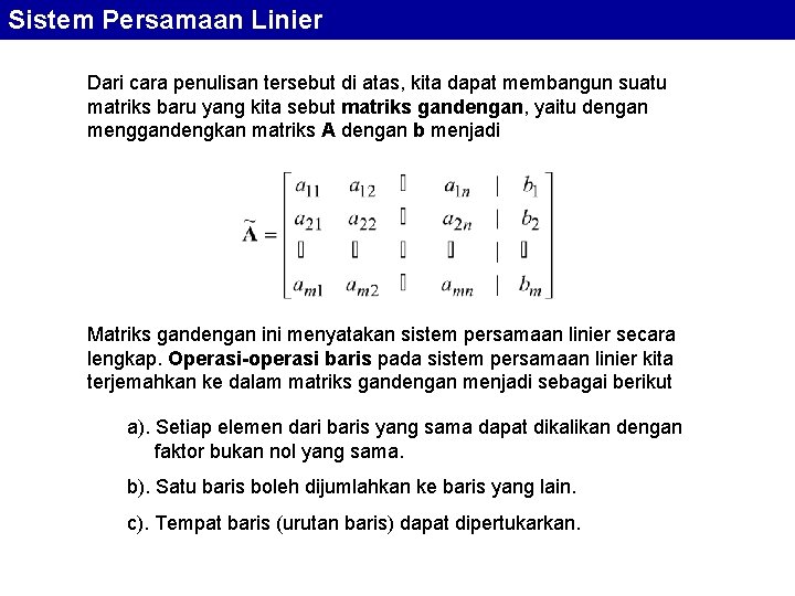 Sistem Persamaan Linier Dari cara penulisan tersebut di atas, kita dapat membangun suatu matriks