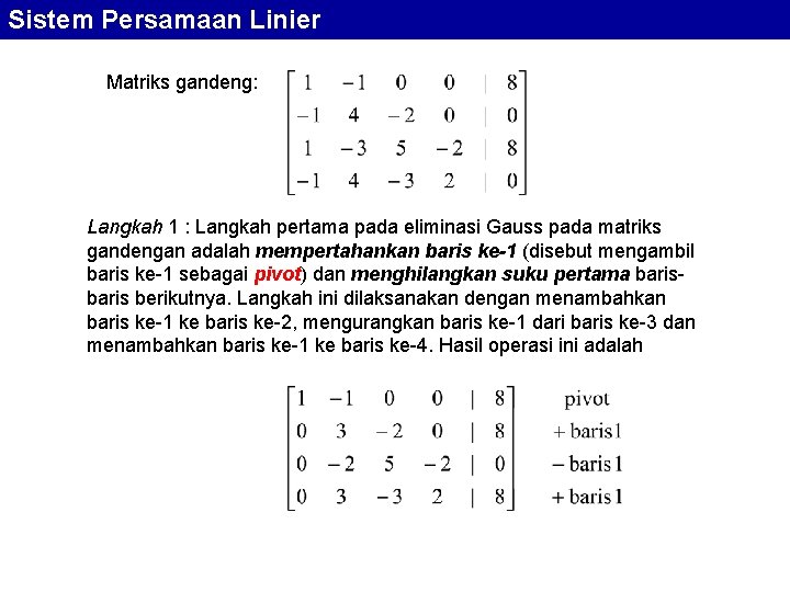 Sistem Persamaan Linier Matriks gandeng: Langkah 1 : Langkah pertama pada eliminasi Gauss pada