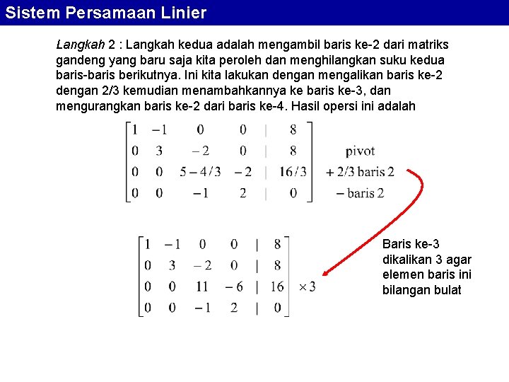 Sistem Persamaan Linier Langkah 2 : Langkah kedua adalah mengambil baris ke-2 dari matriks