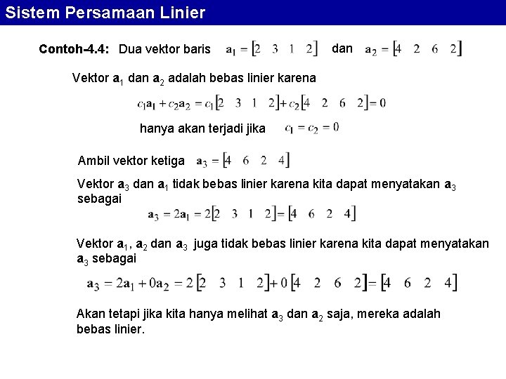 Sistem Persamaan Linier Contoh-4. 4: Dua vektor baris dan Vektor a 1 dan a