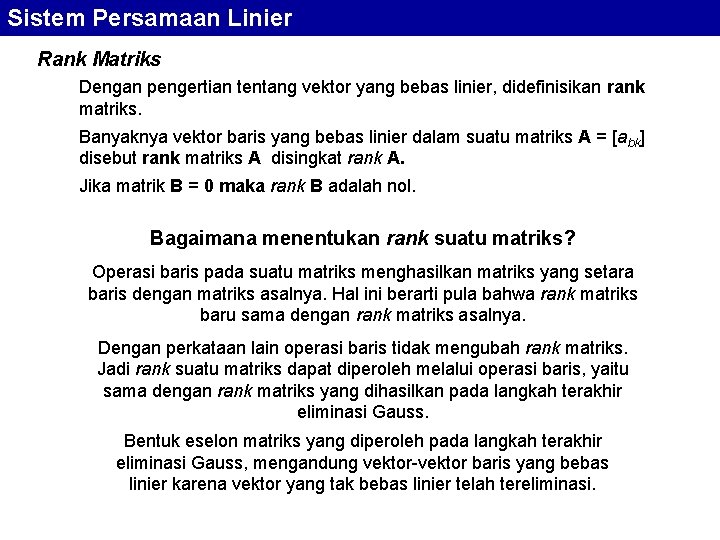 Sistem Persamaan Linier Rank Matriks Dengan pengertian tentang vektor yang bebas linier, didefinisikan rank