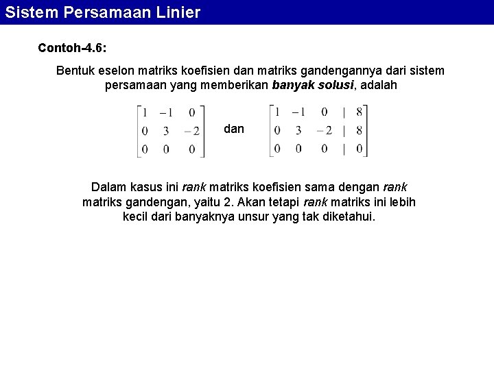 Sistem Persamaan Linier Contoh-4. 6: Bentuk eselon matriks koefisien dan matriks gandengannya dari sistem