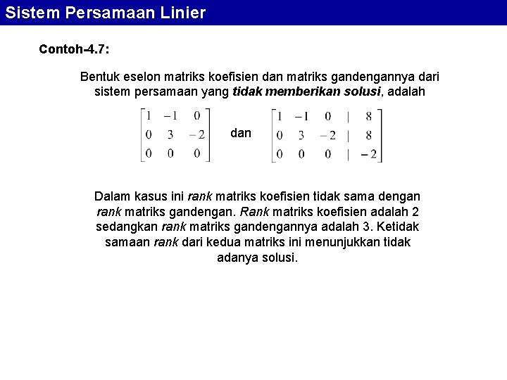 Sistem Persamaan Linier Contoh-4. 7: Bentuk eselon matriks koefisien dan matriks gandengannya dari sistem