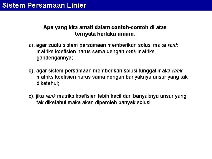 Sistem Persamaan Linier Apa yang kita amati dalam contoh-contoh di atas ternyata berlaku umum.