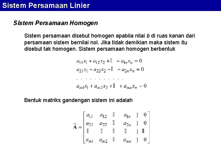 Sistem Persamaan Linier Sistem Persamaan Homogen Sistem persamaan disebut homogen apabila nilai b di