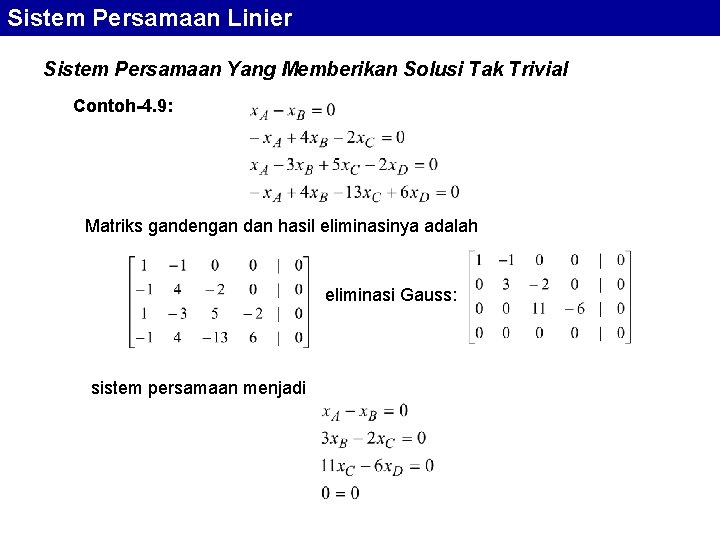 Sistem Persamaan Linier Sistem Persamaan Yang Memberikan Solusi Tak Trivial Contoh-4. 9: Matriks gandengan