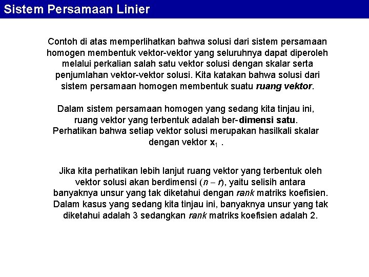 Sistem Persamaan Linier Contoh di atas memperlihatkan bahwa solusi dari sistem persamaan homogen membentuk