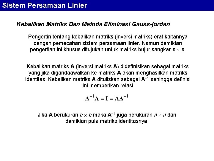 Sistem Persamaan Linier Kebalikan Matriks Dan Metoda Eliminasi Gauss-jordan Pengertin tentang kebalikan matriks (inversi