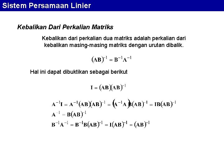 Sistem Persamaan Linier Kebalikan Dari Perkalian Matriks Kebalikan dari perkalian dua matriks adalah perkalian