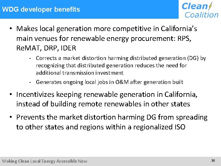 WDG developer benefits • Makes local generation more competitive in California’s main venues for WDG developer benefits • Makes local generation more competitive in California’s main venues for