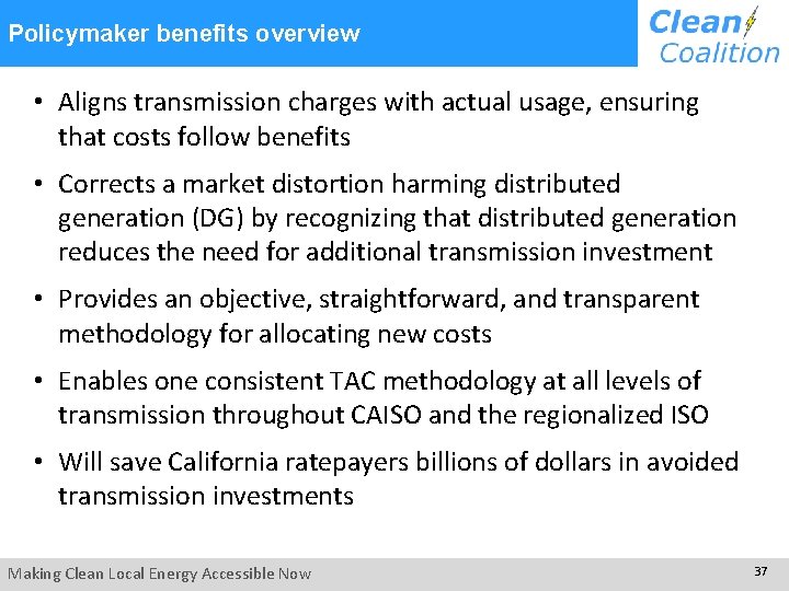 Policymaker benefits overview • Aligns transmission charges with actual usage, ensuring that costs follow